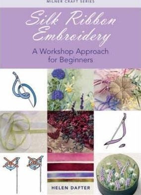 Silk Ribbon Embroidery : A Workshop Approach For Beginners - 0