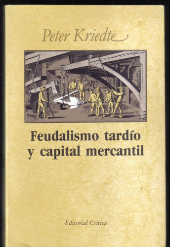 Feudalismo Tardío Y Capital Mercantil Peter Kriedte 0