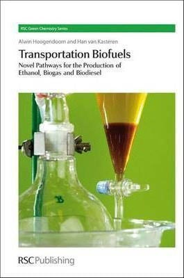 Transportation Biofuels: Novel Pathways for the Production of Ethanol by Alwin Hoogendoorn (Hardcover) - Transportation Biofuels - Alwin Hoogendoorn (Hardback)