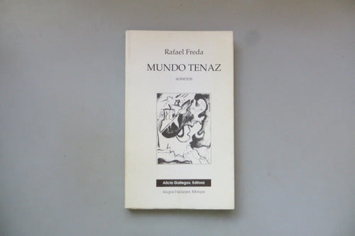 Mundo Tenaz Rafael Freda Alicia Gallegos Editora Poesía 1993 0