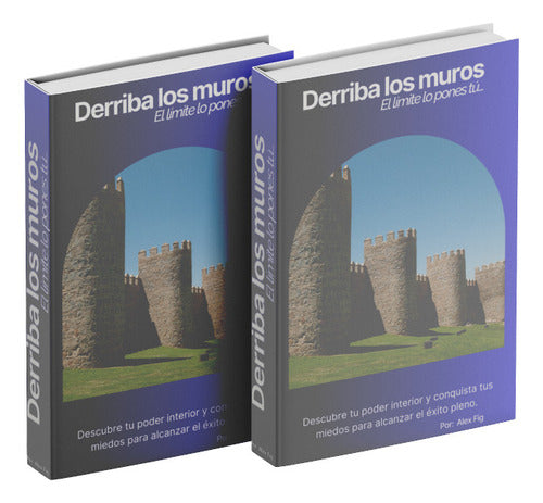 Derriba Los Muros. El Límite Lo Pones Tú. - Ebook 1