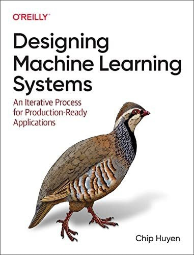 Book : Designing Machine Learning Systems An Iterative... 0