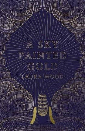 A Sky Painted Gold - Laura Wood - A Sky Painted Gold - Laura Wood (Bestseller)