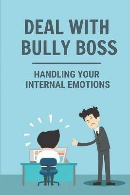 Book: Deal With Bully Boss - Handling Your Internal Emotions 0