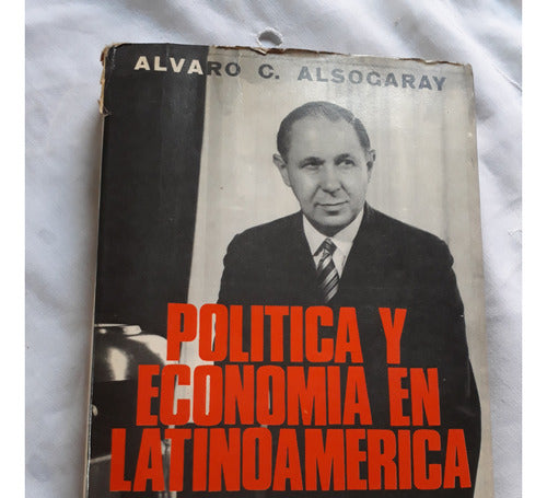 Politica Y Economica En Latinoamerica - Alvaro C. Alsogaray 0