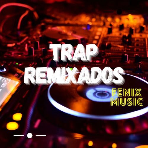 Trap Remixado Trap Remixados Enganchados Remix Fiestas Djs Música 0