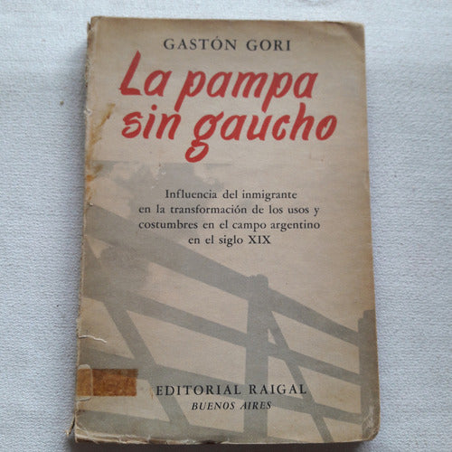 La Pampa Sin Gaucho - Gaston Gori - Editorial Raigal 1952 0