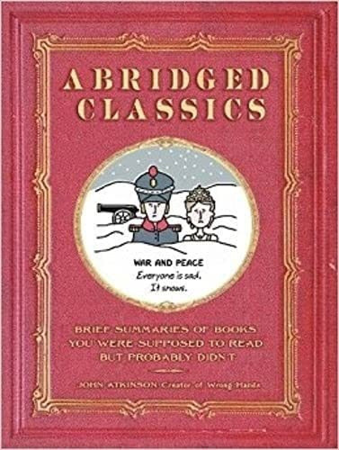 Abridged Classics: Hilarious Summaries of Iconic Literature - Book : Abridged Classics Brief Summaries Of Books You Were.