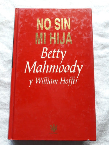 No Sin Mi Hija - Betty Mahmoody - Rba 1994 Gdes Exitos 19 0