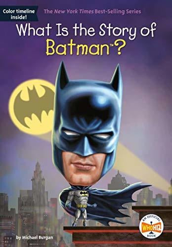 What Is The Story Of Batman? - A Fun and Fascinating Biography by Michael Burgan - Book : What Is The Story Of Batman? - Burgan, Michael