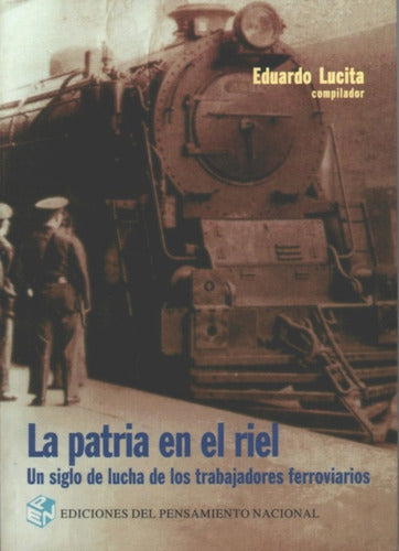 La Patria En El Riel - Eduardo Lucita 0