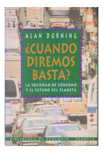 ¿ Cuándo Diremos Basta ? Alan Durning. Usado. Centro/congres 0