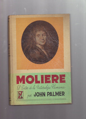 Moliere, El Pintor De La Naturaleza Humana, J. Palmer 1957 0