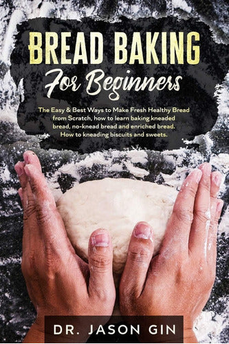 Libro: Bread Baking For Beginners: The Easy & Best Ways To 0