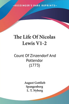 The Life Of Nicolas Lewis V1-2: Count Of Zinzendorf And Pottendorf (1773) - Libro The Life Of Nicolas Lewis V1-2: Count Of Zinzendorf...
