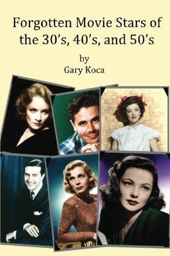 Forgotten Movie Stars Of The 30s, 40s, And 50s Classic Film - Book : Forgotten Movie Stars Of The 30S, 40S, And 50S...