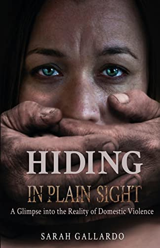 Hiding in Plain: A Glimpse Into the Reality of Domestic Violence - Libro: Hiding In Plain A Glimpse Into The Reality Of