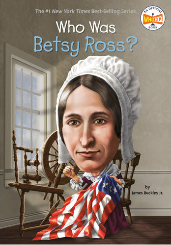 Who Was Betsy Ross? - A Captivating Tale of Patriotism and Creativity - Book: Who Was Betsy Ross? / James Buckley Jr.