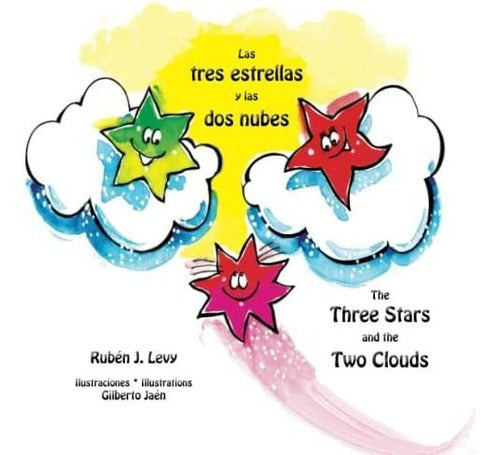 "The Three Stars and the Two Clouds" - Bilingual Children's Book in Spanish and English by Rubén J. Levy - Libro: Las Tres Estrellas Y Las Dos Nubes * The Three Stars