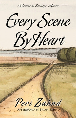 Every Scene By Heart: A Camino De Santiago Memoir - LIBERATE LIBROS - Libro Every Scene By Heart: A Camino De Santiago Memoir -...