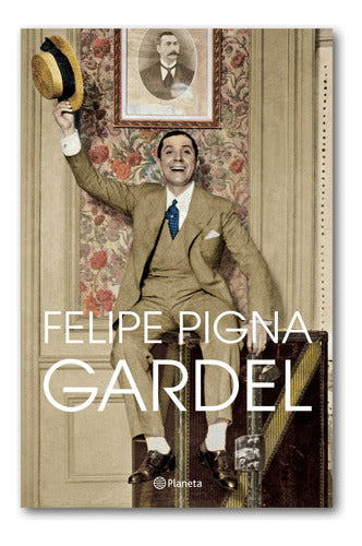 Gardel - Felipe Pigna 0