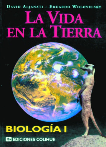 Biología I. La Vida En La Tierra - Aljanati, Wolovelsky 0