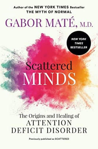Scattered Minds: The Healing Journey of Attention Deficit Disorder - Libro: Scattered Minds: The And Healing Of Attention Deficit