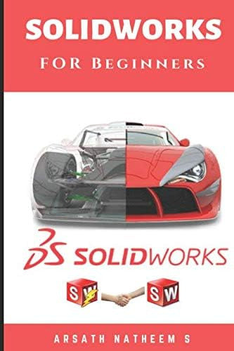 Solidworks for Beginners: Master Solid Modeling Techniques in an Easy, Hands-On Way - Libro: Solidworks For Beginners: Getting Started With Learn