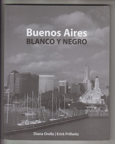 2009 Fotolibro Buenos Aires Blanco Y Negro Orella Prillwitz 0