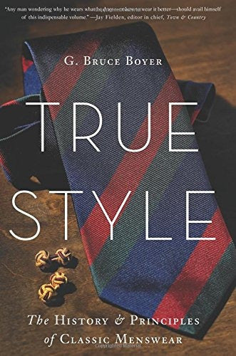 Basic Books True Style: The History and Principles of Classic Menswear 0