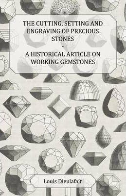 The Cutting, Setting and Engraving of Precious Stones - A Historical Article on Working Gemstones 0