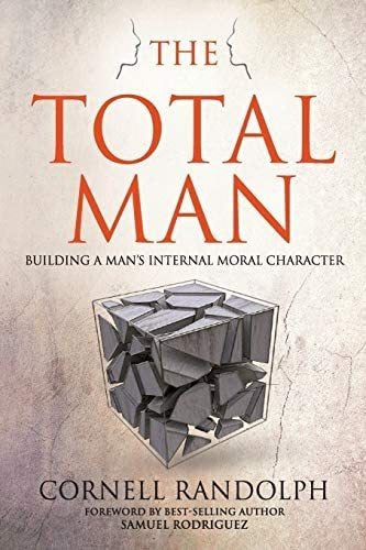Book: The Total Man: Building a Man's Internal Moral Character (The Healthy Man Series) 0
