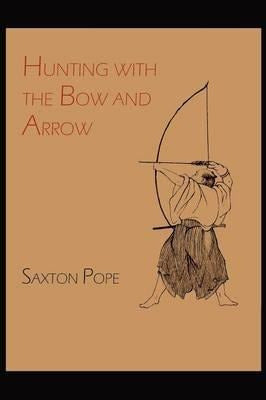 Hunting With The Bow And Arrow - Saxton Pope (Paperback)