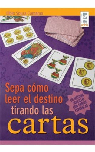 Edris Sepa Como Leer El Destino Tirando Las Cartas - Elbio Souza C 0