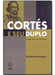 Cortés and His Double 0