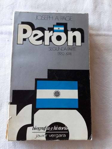 Peron Segunda Parte 1952 - 1974  Joseph A. Page Vergara 1984 0