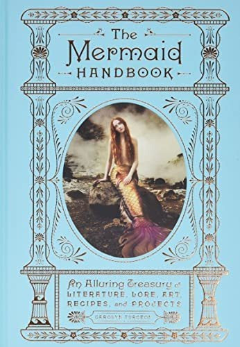 Book : The Mermaid Handbook An Alluring Treasury Of...