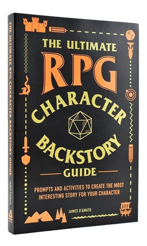 The Ultimate Rpg Character Backstory Guide - James D'Amato