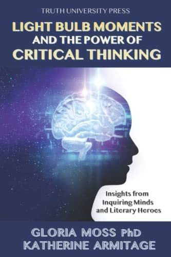 **Bulb Moments and the Power of Critical Thinking: From Inquiring Minds and Literary Heroes** - Libro: Bulb Moments And The Power Of Critical Thinking: From