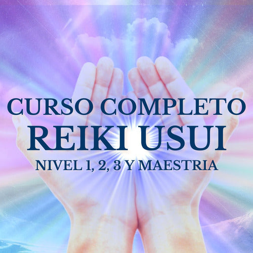 Reiki Usui Complete Course - Level 1, 2, 3 & Mastery 0