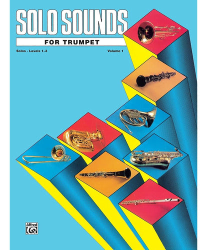 Solo Sounds For Trumpet, Vol 1: Levels 1-3 Solo Book 0