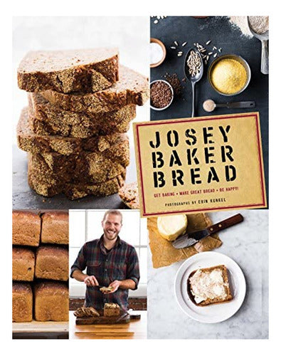 Josey Baker Bread: Get Baking - Make Awesome Bread - 0