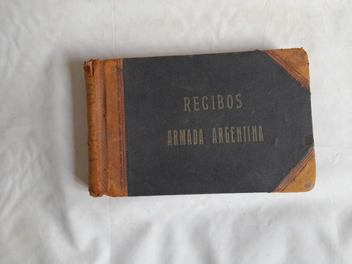 Antiguo Cuaderno De Recibos Armada Argentina 0