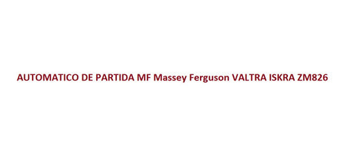 Automatico Partida Mf Massey Ferguson Valtra Iskra 12v Zm826 3