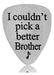 YEEQIN No Pude Elegir Un Mejor Hermano Musical Guitar Pick Men Gift 0