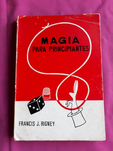 Magia Para Principiantes - Francis J. Rigney 0