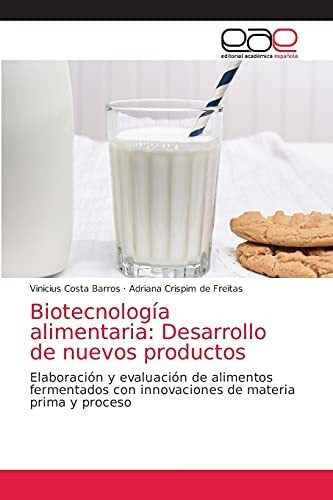 Biotechnology in Food Development: A Must-Have Book for Food Innovation Enthusiasts - Libro : Biotecnologia Alimentaria Desarrollo De Nuevos...