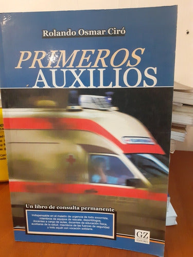 Primeros Auxilios. Rolando Osmar Ciró. Gz Editores 0