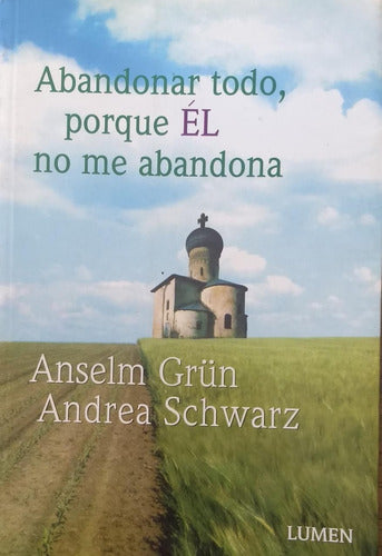 Abandonar Todo Porque El No Me Abandona; Anselm Grum 0