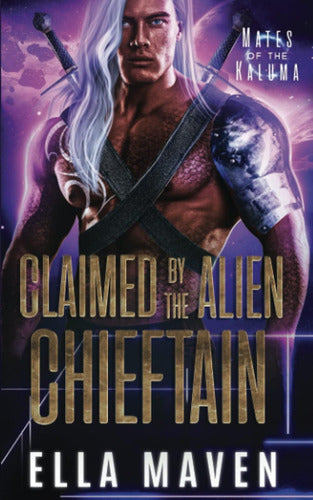 Claimed By The Alien Chieftain (Mates Of The Kaluma) - Libro:  Claimed By The Alien Chieftain (Mates Of The Kaluma)